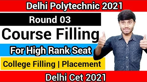 Delhi Polytechnic 2021 : Last Round  Preference Filling | Course Filling For Higher Rank : Cet 2021