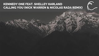 [House] Kennedy One - Calling You (Nick Warren & Nicolas Rada Remix) (Feat. Shelley Harland)