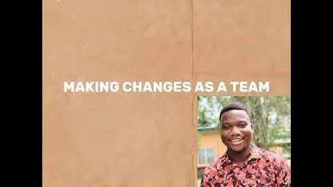 Making Changes as a Team II Victor Otasowie