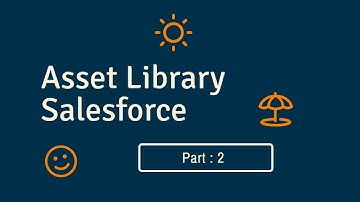 Asset Library Salesforce | Content Workspace Part 2