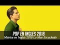 Música en Inglés 2018 ★ Las Mejores Canciones Pop en Inglés ★ Mix Pop En Ingles 2018