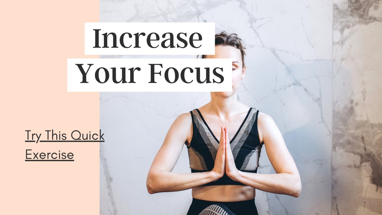 Try This Quick Exercise To Increase Your Focus - YouTube