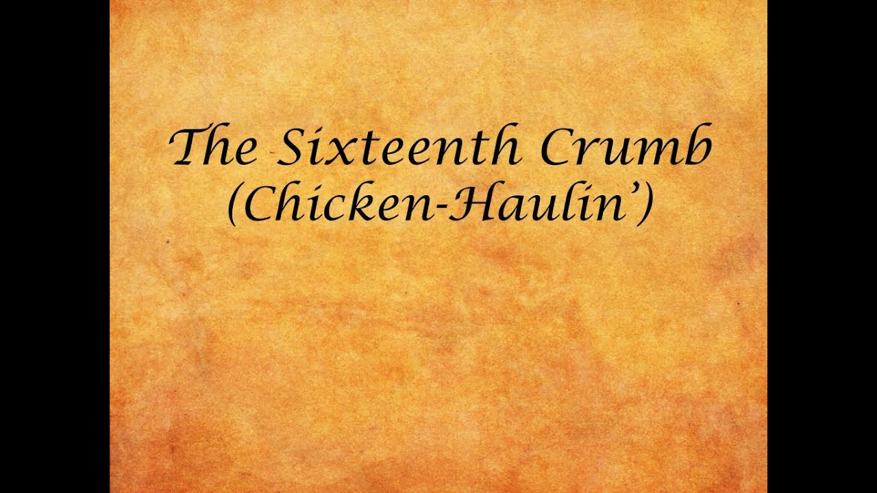 The Crackerhead Chronicles: Chicken-Haulin'