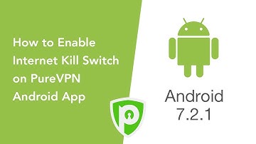 How to Enable Internet Kill Switch on PureVPN Android App (7.2.1)