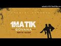 GOVANA - 1 MATIK - 1MATIK RIDDIM (CLEAN) BY #DJDEE 2021