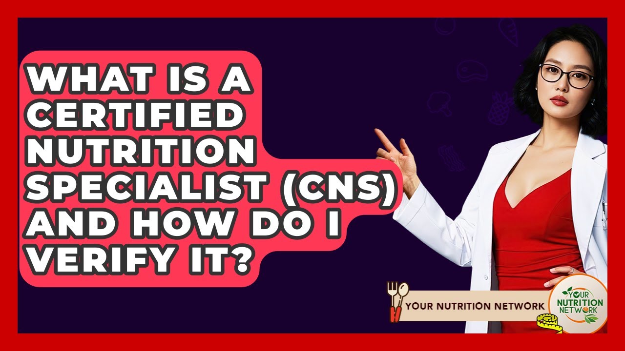 What Is A Certified Nutrition Specialist (CNS) And How Do I Verify It? - Your Nutrition Network