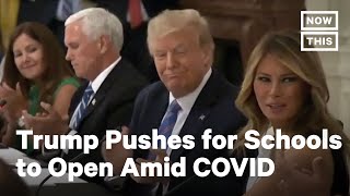 Trump Pushes For Schools To Reopen, Defying CDC | NowThis