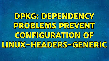 Ubuntu: dpkg: dependency problems prevent configuration of linux-headers-generic