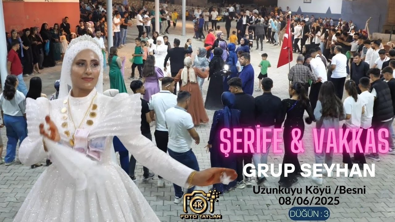ŞERİFE & VAKKAS  DÜĞÜN  4 GRUP SEYHAN UZUNKUYU KÖYÜ  BESNİ 08 06 2025