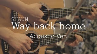 Shaun(숀) - Way back home (Acoustic Ver.) Cover By 장재혁 chords