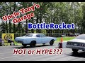 Uncle Tony's BottleRocket.. HOT or HYPE???