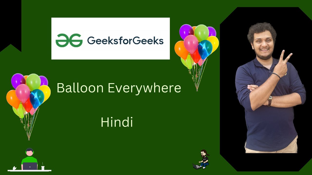 Balloon Everywhere | GFG POTD | Hindi | Explanation + Live coding 🚀 ...