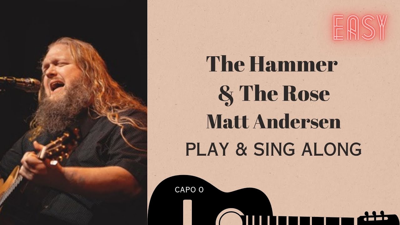 The Hammer & The Rose   Matt Andersen   sing & play along  easy chords lyrics for guitar & Karaoke