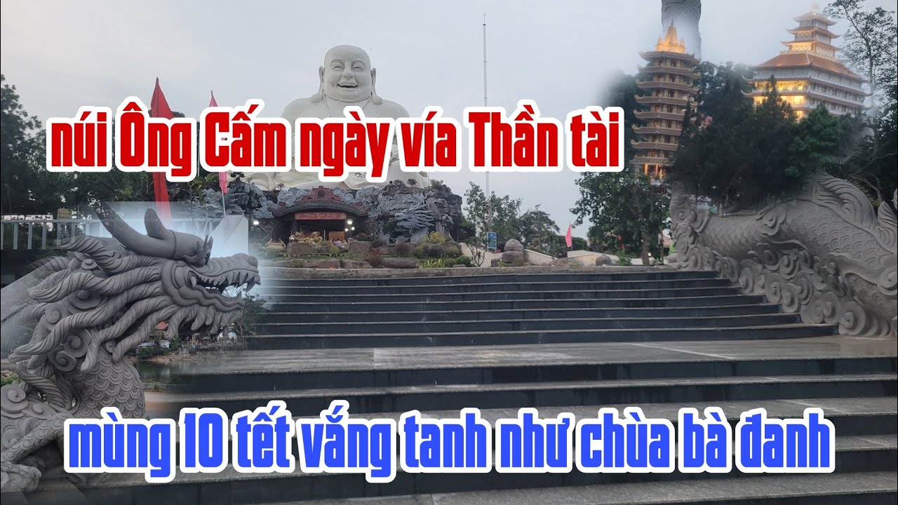 Núi ông cấm ngày vía Thần Tài  mùng 10 tết vắng tanh như chùa bà đanh