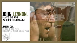 JEALOUS GUY. (Ultimate Mix, 2020) - John Lennon and The Plastic Ono Band (w the Flux Fiddlers) YouTube Videos