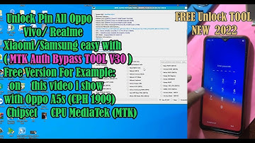 Unlock Pin All Oppo ,Vivo,  Realme, Xiaomi, Samsung easy with ( MTK Auth Bypass V30 Free Version)