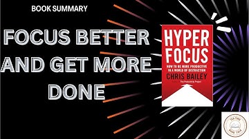🎯 Hyperfocus Book Summary | How to Focus Better and Get More Done in a Distracted World