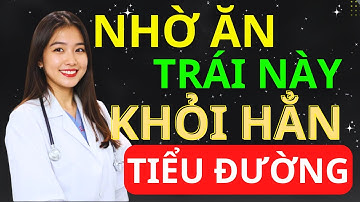 Người Tiểu Đường: 5 Loại Trái Cây “Hút Đường Trong Máu” Giúp Ổn Định Đường Huyết| BS Minh Hạnh