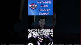Can Joker make Batman Laugh?
