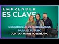 Rose Marie Blanc nos habla del desarrollo de habilidades para el futuro #EmprenderEsClave