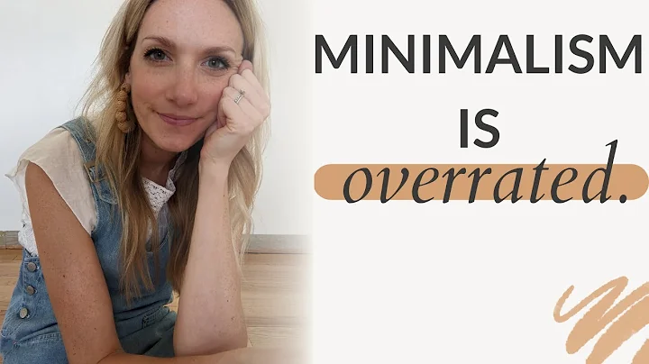 Minimalism is overrated. Heres why.