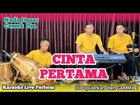 Cinta pertama karaoke - Gamma1 nada cewek Dm versi bajidor