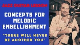 Techniques For Melodic Embellishment - There Will Never Be Another You