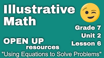 😉 7th Grade, Unit 2, Lesson 6 "Using Equations to Solve Problems"  Tutorial