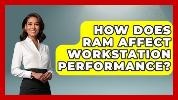 How Does RAM Affect Workstation Performance? - Your Computer Companion