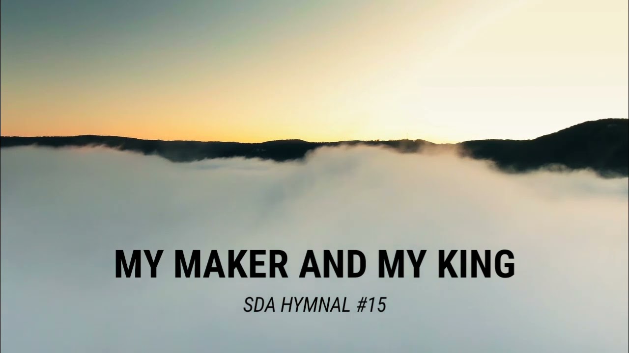 My Maker and my King (SDA Hymnal 15) YouTube
