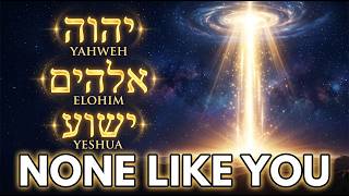 Yahweh, Elohim, Yeshua - None Like You |Messianic Praise with Hebrew
