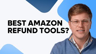 Best Amazon Refund Management Tools?