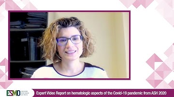 Expert Video Report on hematologic aspects of the Covid 19 pandemic from ASH 2020