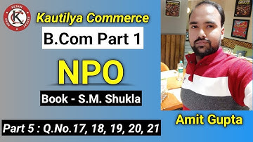 B.Com - NPO | Question No.17, 18, 19, 20 & 21| S.M Shukla | Part 5