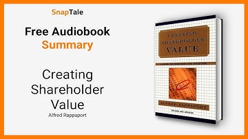 Creating Shareholder Value by Alfred Rappaport: 8 Minute Summary