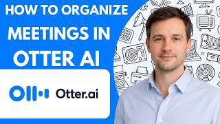 How to Organize Meetings in Otter AI Full Guide 2026