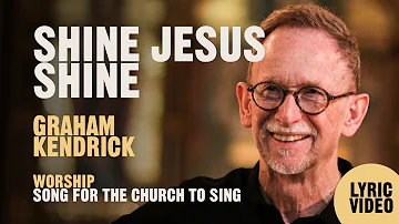 Shine Jesus Shine by Graham Kendrick - Worship Song Lyric Video