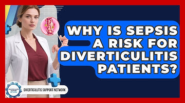 Why Is Sepsis A Risk For Diverticulitis Patients? - Diverticulitis Support Network