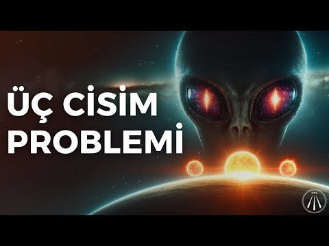 3 Cisim Problemi / Karanlık Orman Teorisi ve Uzaylılar