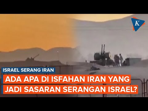 Israel Serang Kota Isfahan Iran, Ada Apa di Sana?