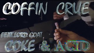 Coffin Crue - Coke & Acid (Ft. Lord Goat)