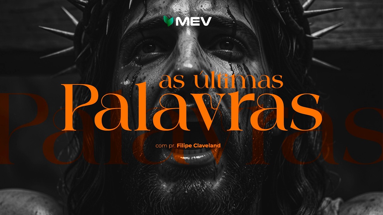 MEV l As Últimas Palavras - Ep. 07 l Filipe Claveland