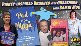 460: Disney-Inspired Brushes with Greatness with Bambi Moé
