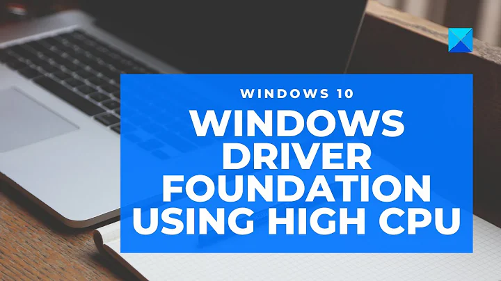 Fix: Windows Driver Foundation using high CPU