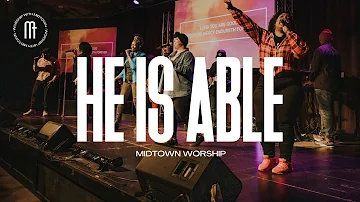 He's Able | Midtown Worship