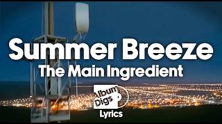 The Main Ingredient - Summer Breeze (Lyric Video)