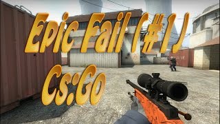 Cs:Go -  Epic Fail (#1)