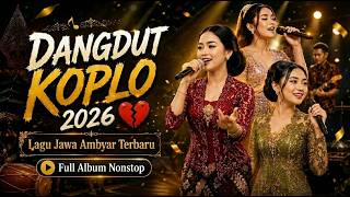 DANGDUT KOPLO 2026 💔 Lagu Jawa Ambyar Terbaru | Full Album Nonstop