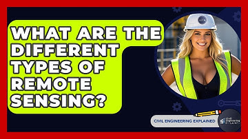 What Are The Different Types Of Remote Sensing? - Civil Engineering Explained