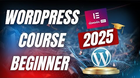 WordPress Full Course 2025 | Complete WordPress Website Development Tutorial for Beginners